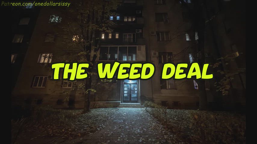 The Weed Deal! — femboy