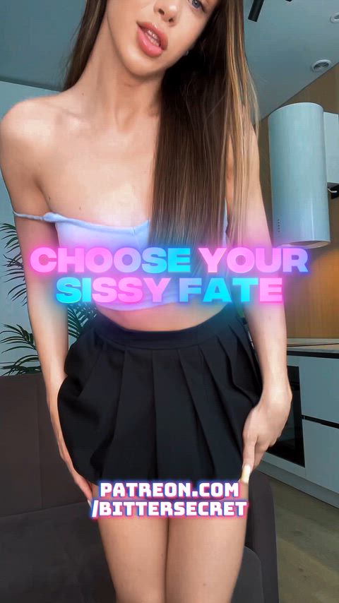 Choose your fate sissy 🥵