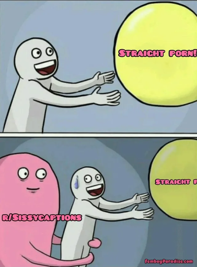 Every damn time! — sissy caption